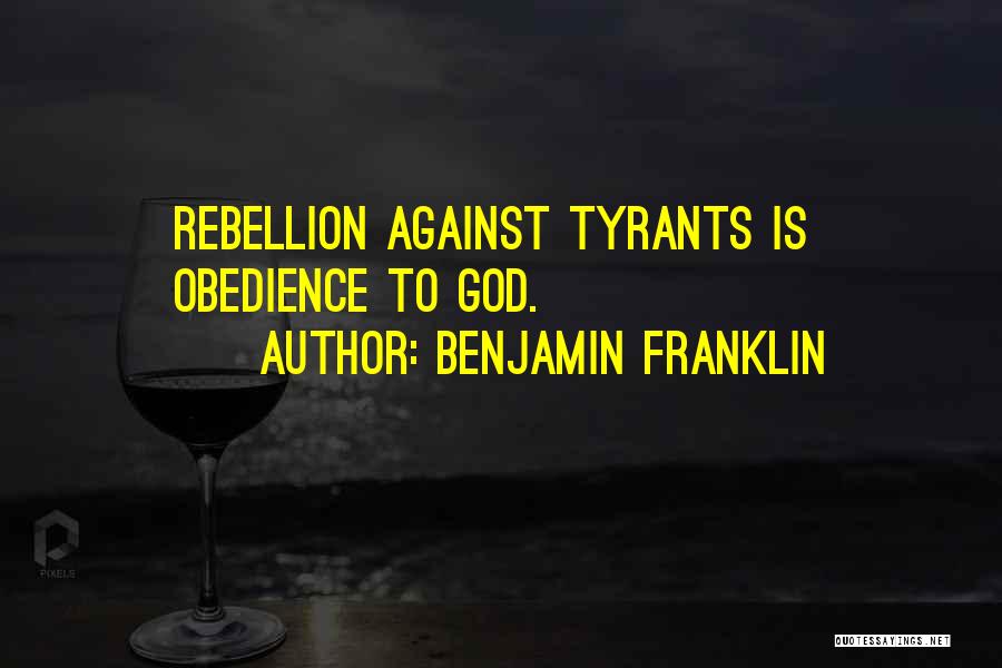 Tyrants Quotes By Benjamin Franklin