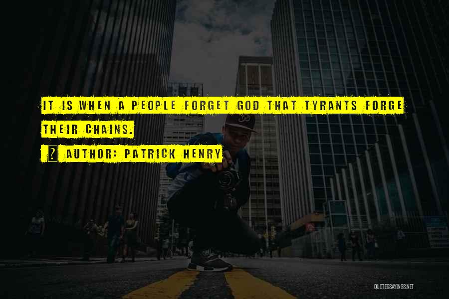 Tyrants Quotes By Patrick Henry