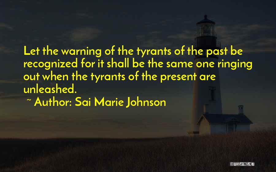 Tyrants Quotes By Sai Marie Johnson