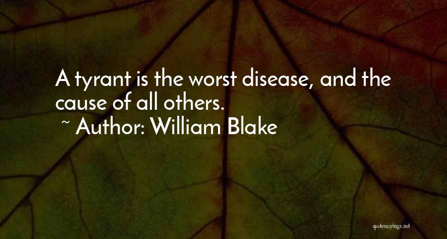 Tyrants Quotes By William Blake