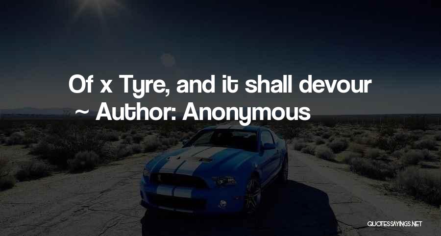 Tyre Quotes By Anonymous