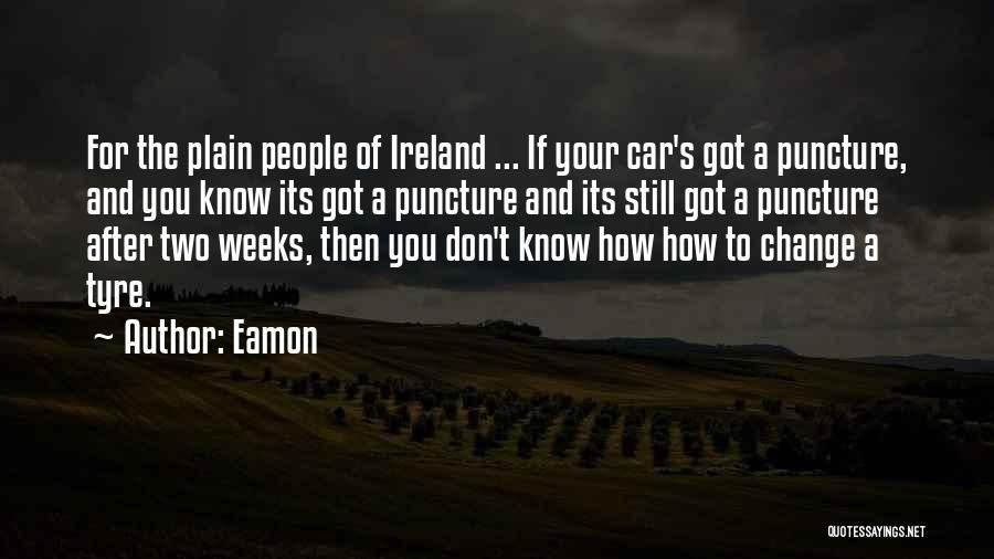 Tyre Quotes By Eamon