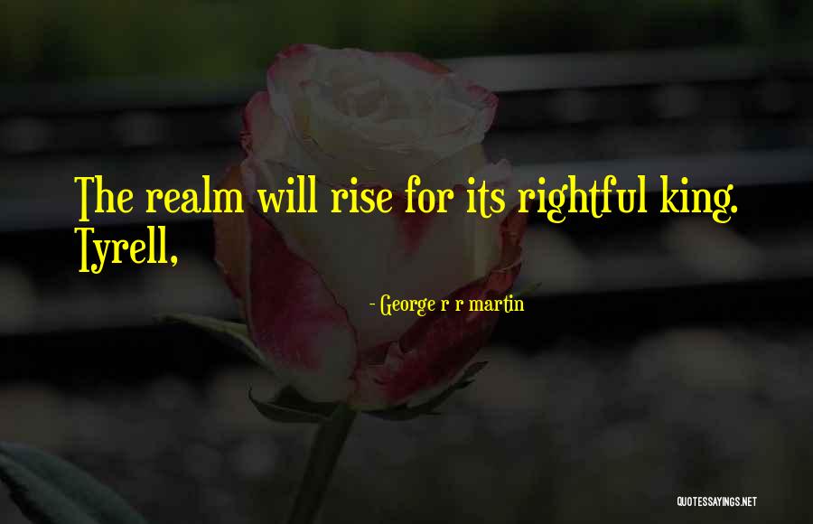 Tyrell Quotes By George R R Martin Tyrell Quotes By George R R Martin