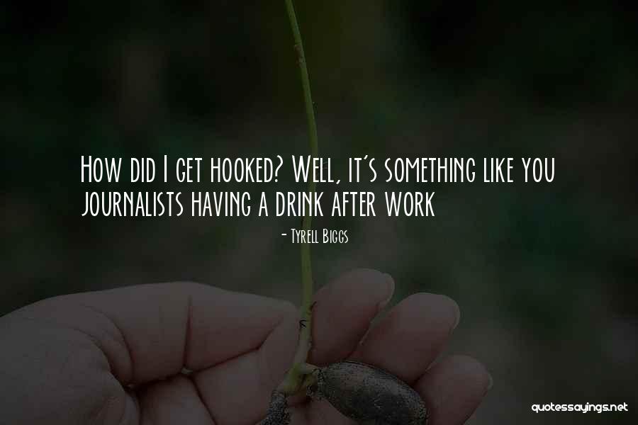 Tyrell Quotes By Tyrell Biggs Tyrell Quotes By Tyrell Biggs