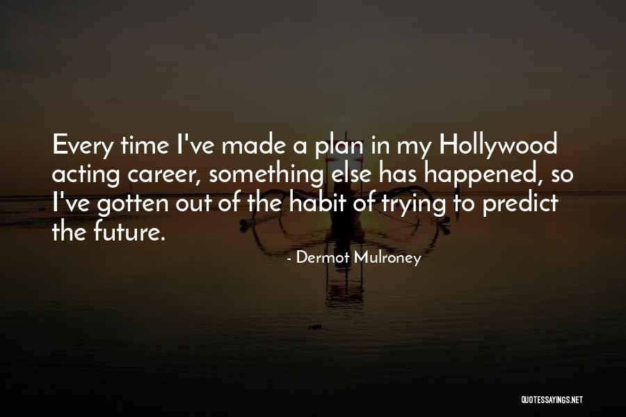 Tyreman Magazine Quotes By Dermot Mulroney Tyreman Magazine Quotes By Dermot Mulroney