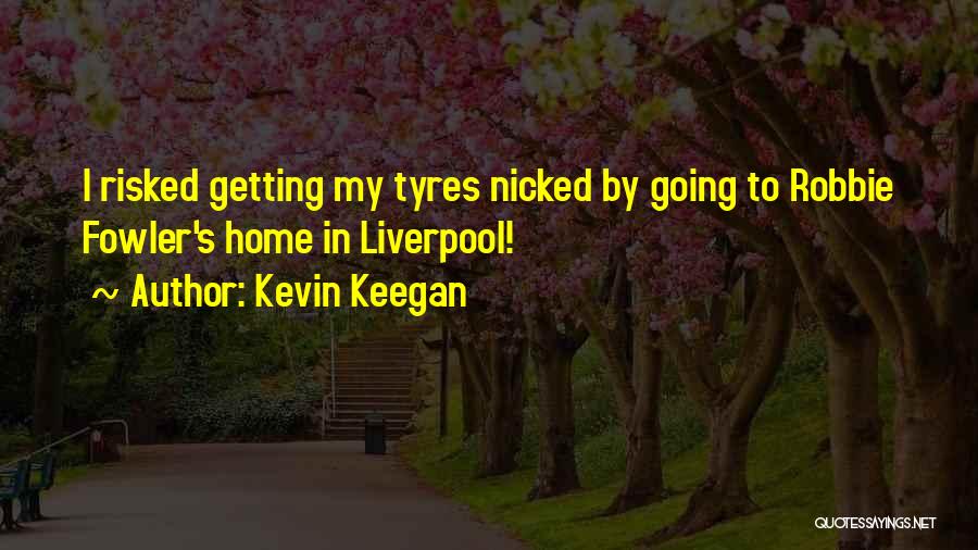 Tyres O'flaherty Quotes By Kevin Keegan