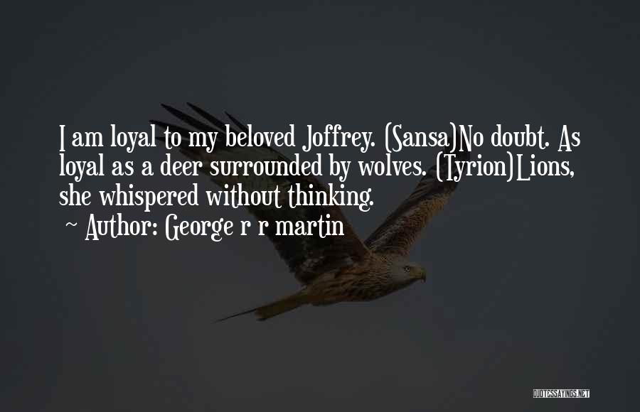 Tyrion Joffrey Quotes By George R R Martin