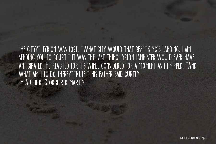 Tyrion Lannister Quotes By George R R Martin