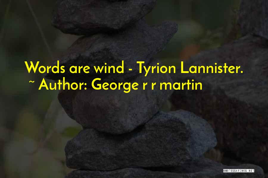 Tyrion Lannister Quotes By George R R Martin