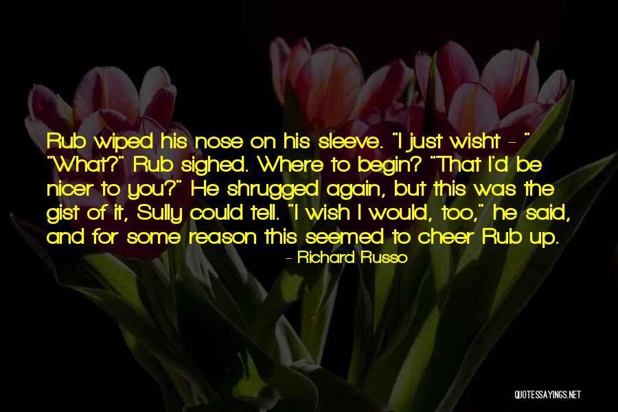 Tyrone Gilks Quotes By Richard Russo Tyrone Gilks Quotes By Richard Russo