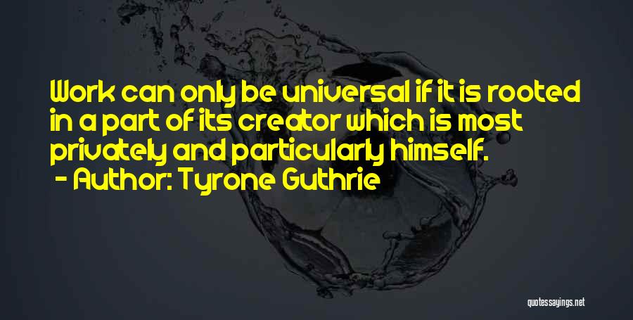 Tyrone Guthrie Quotes 2271214