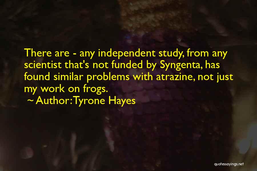 Tyrone Hayes Quotes 2207039