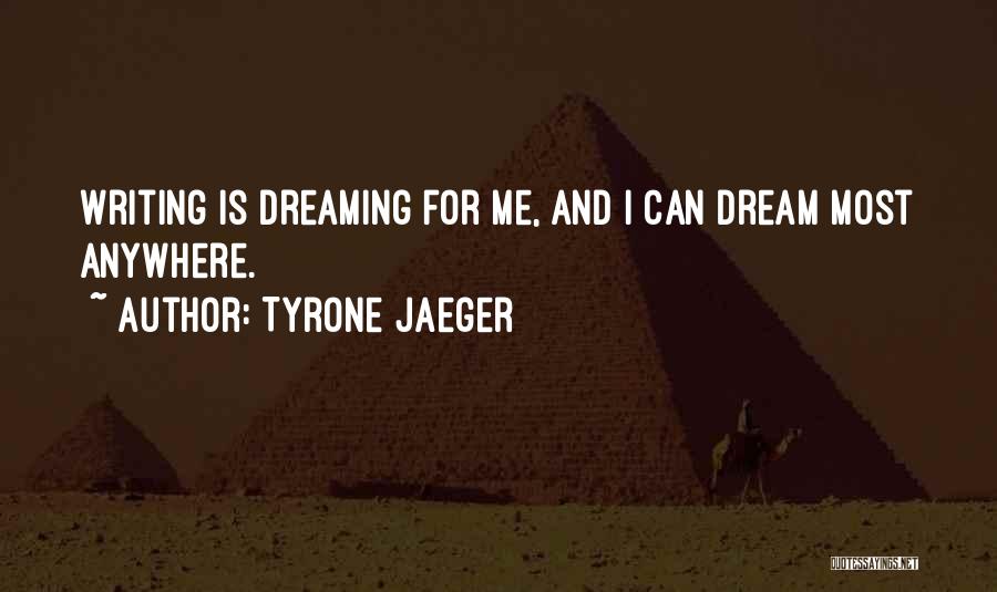 Tyrone Jaeger Quotes 886432