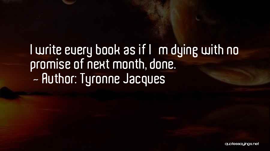 Tyronne Jacques Quotes 94467