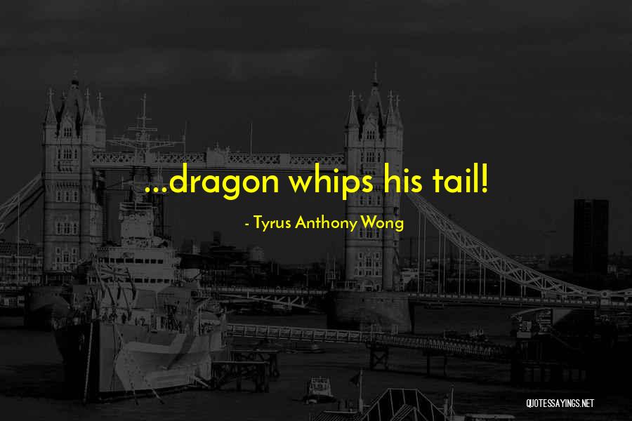 Tyrus Anthony Wong Quotes 1549626