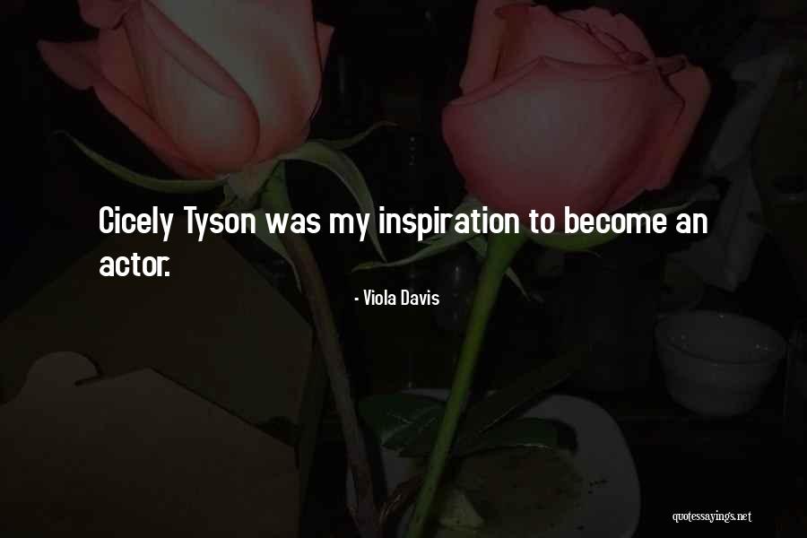 Tyson Cicely Quotes By Viola Davis Tyson Cicely Quotes By Viola Davis