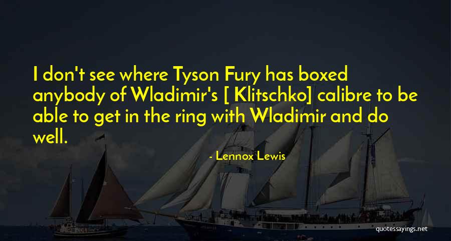 Tyson Fury Klitschko Quotes By Lennox Lewis Tyson Fury Klitschko Quotes By Lennox Lewis