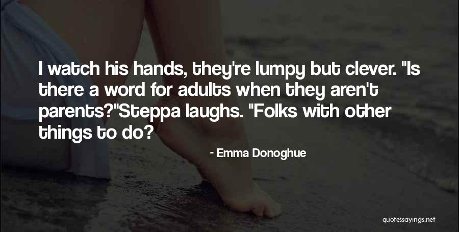 Tytnetwork Live Quotes By Emma Donoghue Tytnetwork Live Quotes By Emma Donoghue