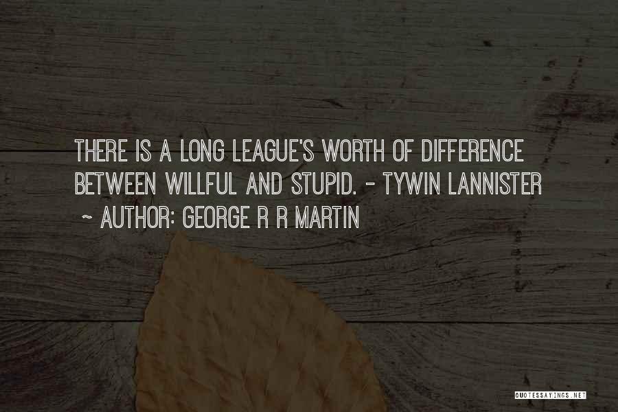 Tywin Lannister Quotes By George R R Martin