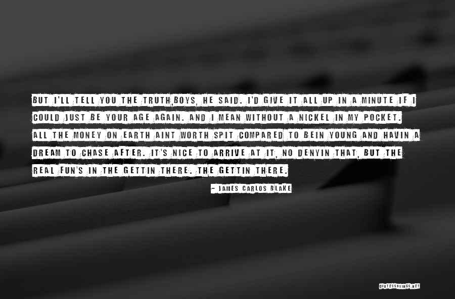 U Aint Worth It Quotes By James Carlos Blake U Aint Worth It Quotes By James Carlos Blake