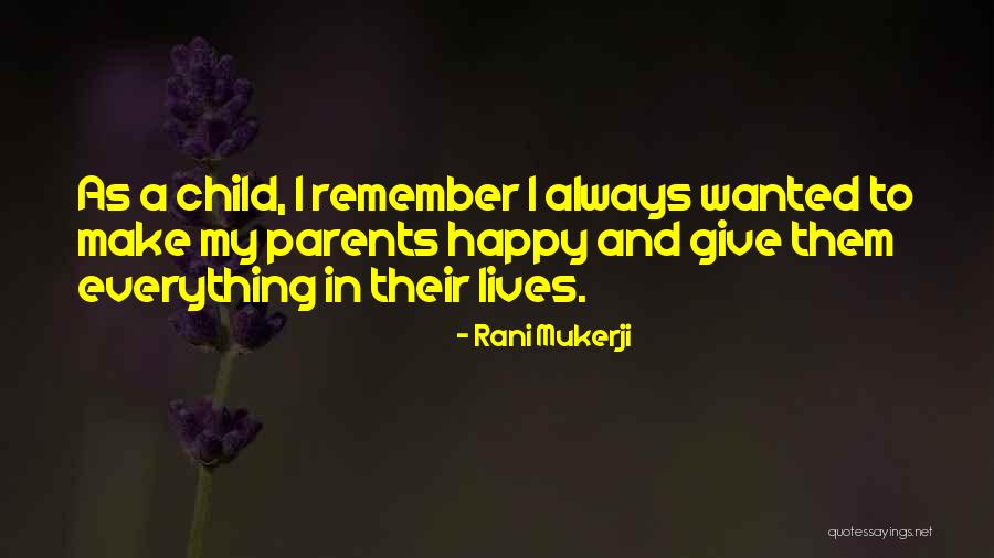 U Always Make Me Happy Quotes By Rani Mukerji U Always Make Me Happy Quotes By Rani Mukerji
