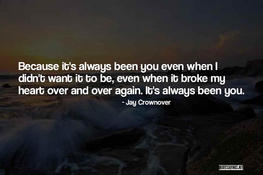 U Broke My Heart Again Quotes By Jay Crownover