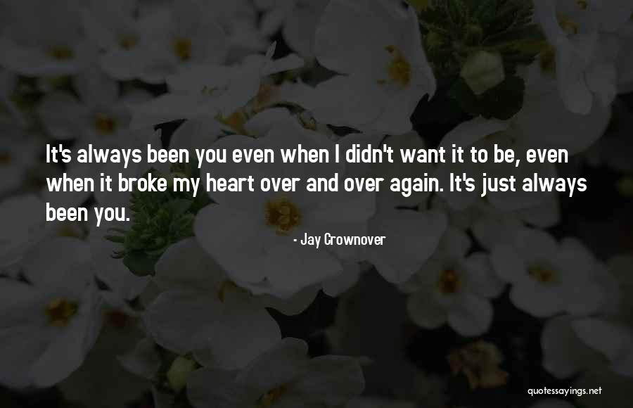 U Broke My Heart Again Quotes By Jay Crownover