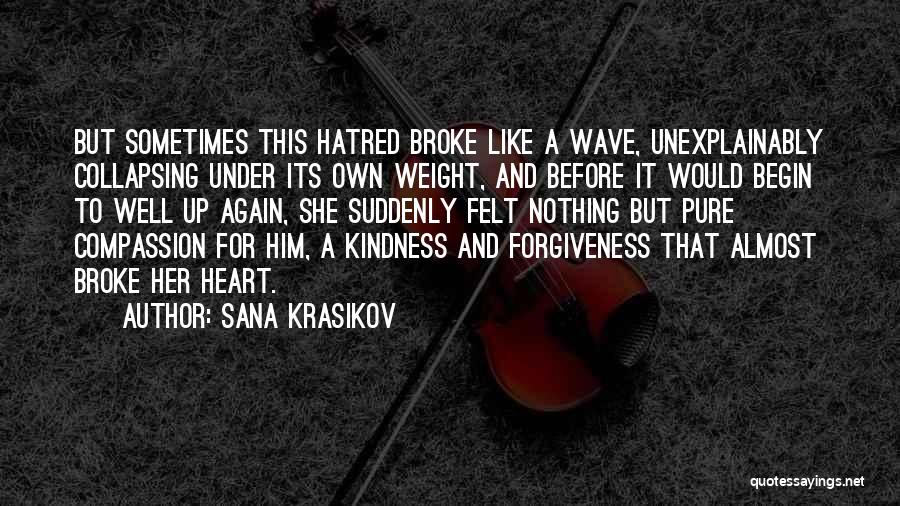 U Broke My Heart Again Quotes By Sana Krasikov