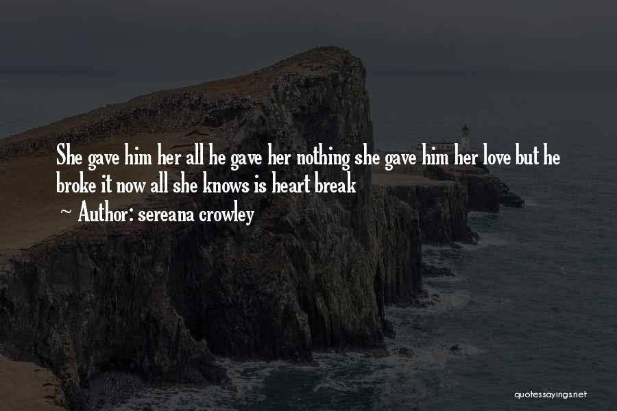 U Broke My Heart Again Quotes By Sereana Crowley