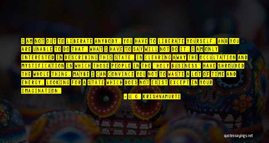 U Can Do It Quotes By U.G. Krishnamurti U Can Do It Quotes By U.G. Krishnamurti