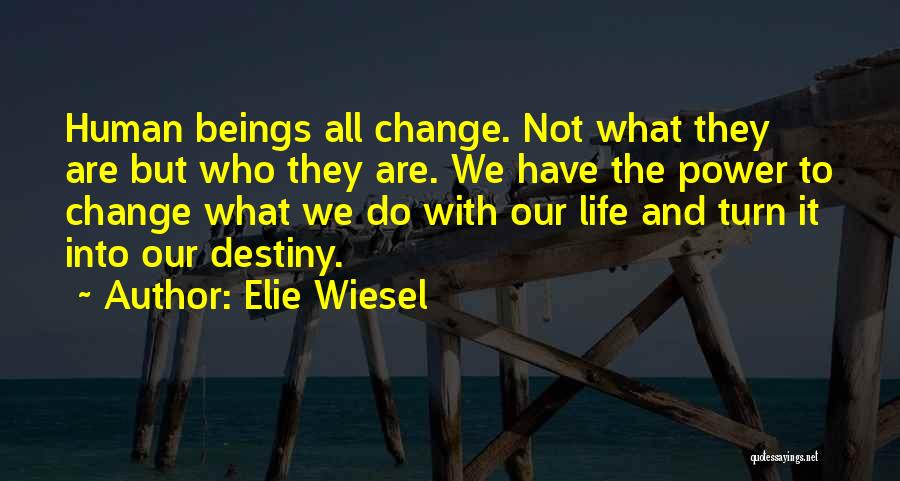 U Can't Change Your Destiny Quotes By Elie Wiesel