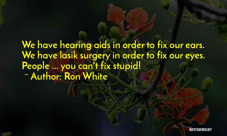 U Can't Fix Stupid Quotes By Ron White