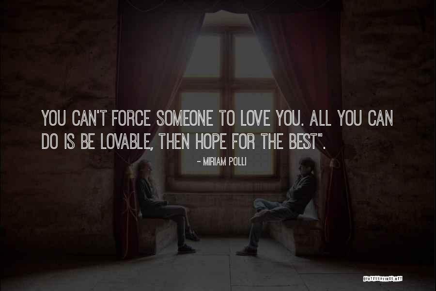 U Can't Force Love Quotes By Miriam Polli U Can't Force Love Quotes By Miriam Polli