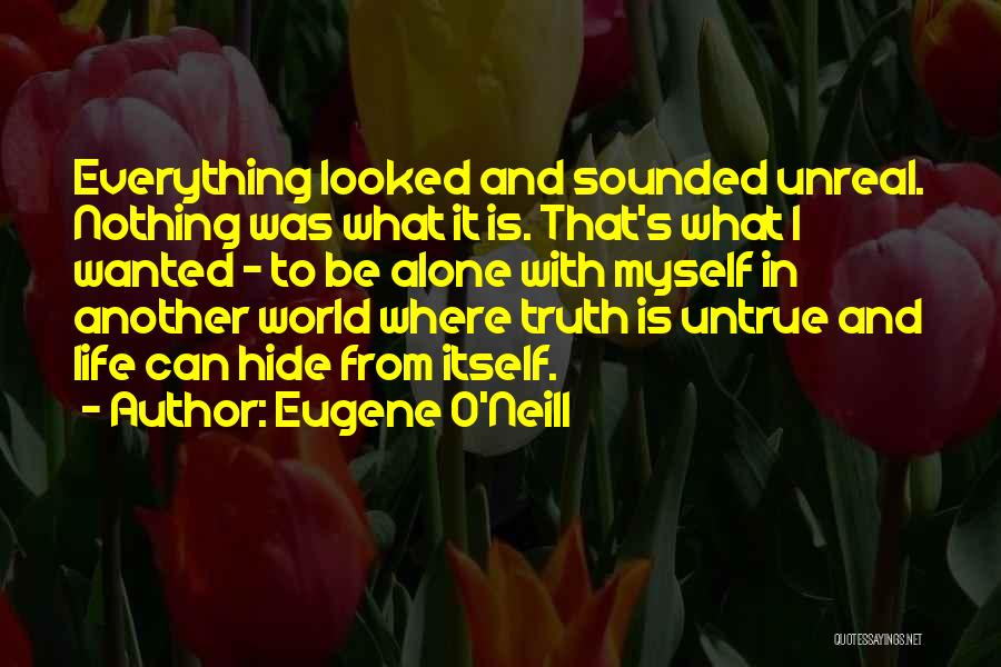 U Can't Hide The Truth Quotes By Eugene O'Neill