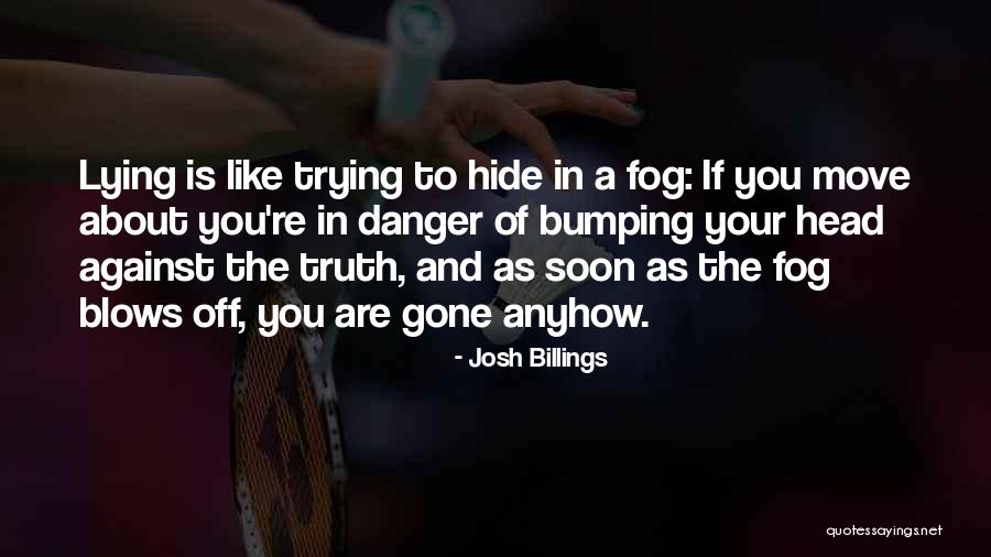 U Can't Hide The Truth Quotes By Josh Billings