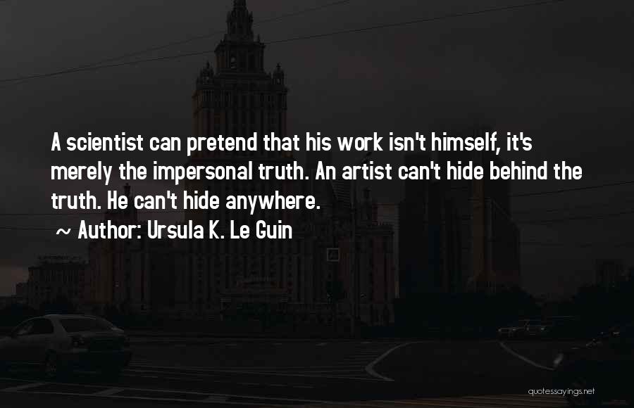 U Can't Hide The Truth Quotes By Ursula K. Le Guin
