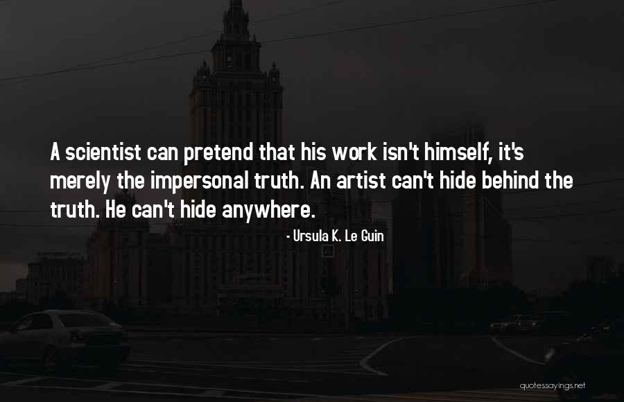 U Can't Hide The Truth Quotes By Ursula K. Le Guin U Can't Hide The Truth Quotes By Ursula K. Le Guin