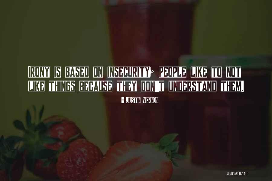 U Cant Understand Me Quotes By Justin Vernon U Cant Understand Me Quotes By Justin Vernon