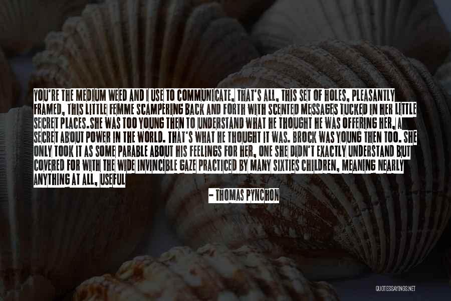 U Cant Understand My Feelings Quotes By Thomas Pynchon U Cant Understand My Feelings Quotes By Thomas Pynchon