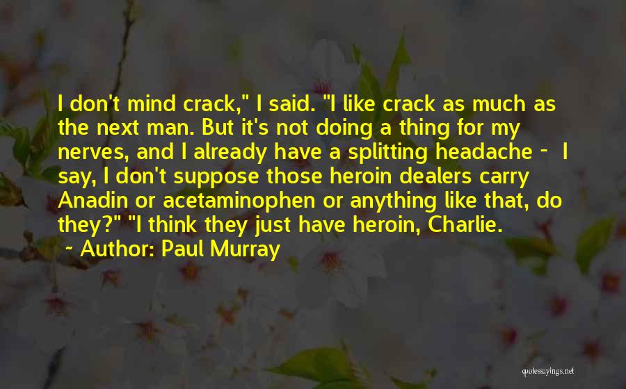 U Crack Me Up Quotes By Paul Murray