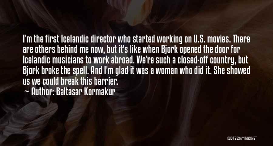 U Did It Quotes By Baltasar Kormakur