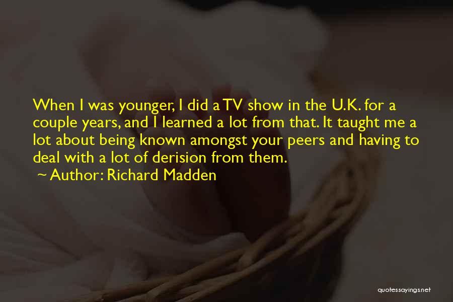 U Did It Quotes By Richard Madden