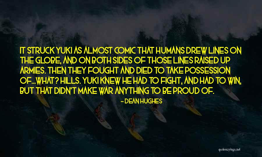 U Didn't Fight For Me Quotes By Dean Hughes U Didn't Fight For Me Quotes By Dean Hughes