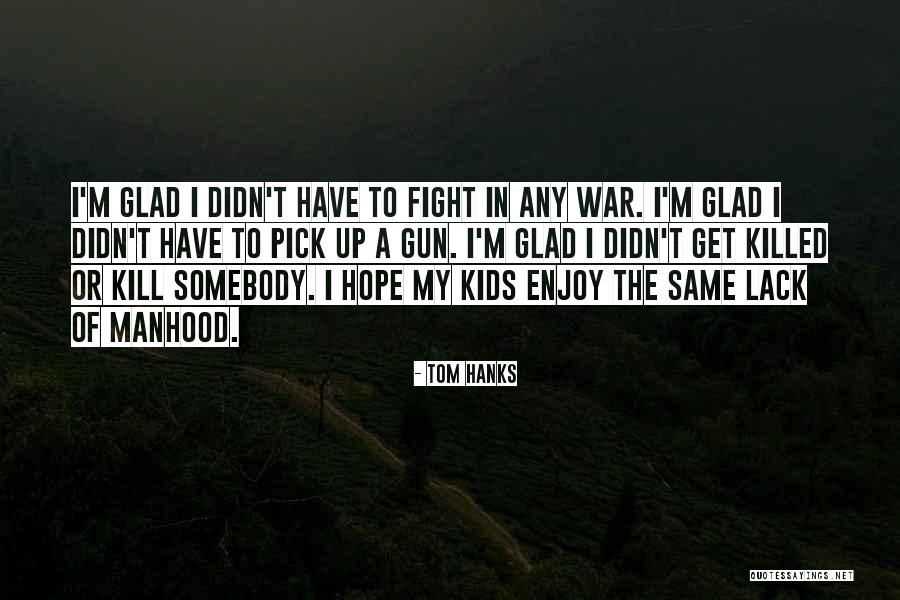 U Didn't Fight For Me Quotes By Tom Hanks