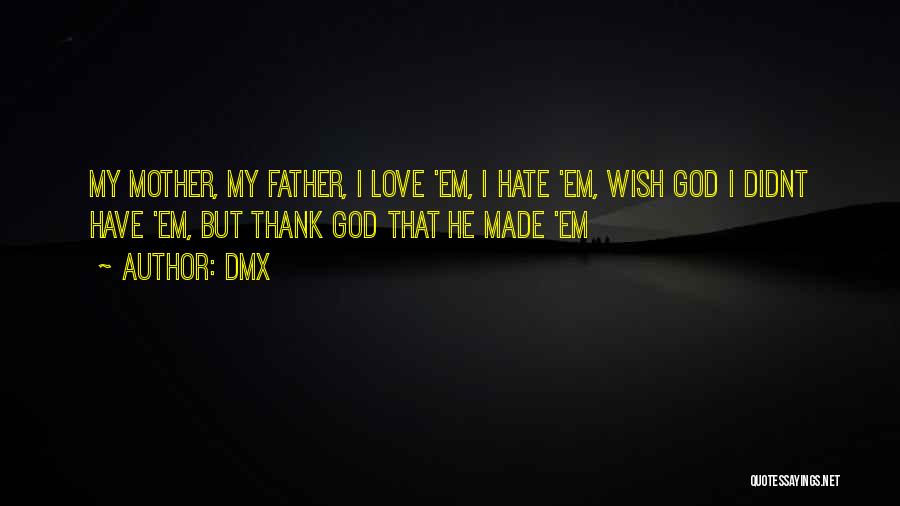 U Didnt Love Me Quotes By DMX