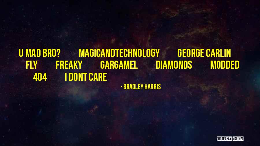 U Dont Care Me Quotes By Bradley Harris U Dont Care Me Quotes By Bradley Harris