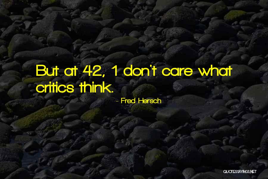 U Dont Care Me Quotes By Fred Hersch U Dont Care Me Quotes By Fred Hersch