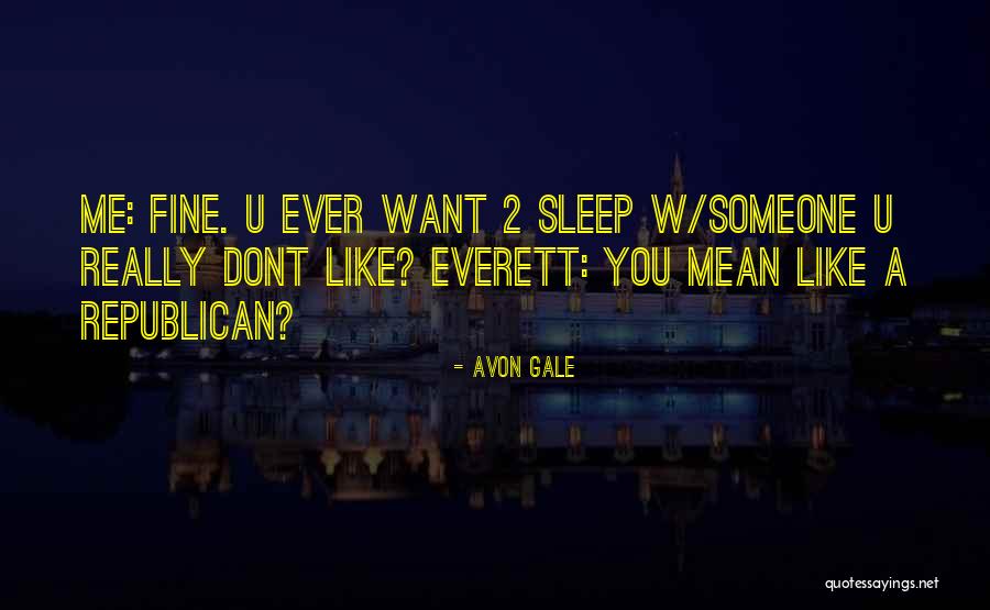 U Dont Like Me Quotes By Avon Gale U Dont Like Me Quotes By Avon Gale