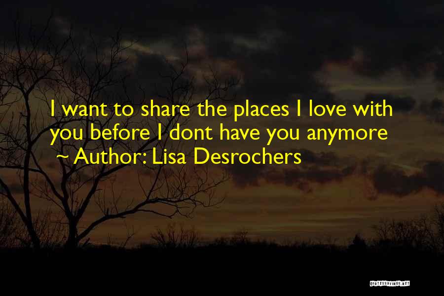U Dont Love Me Anymore Quotes By Lisa Desrochers