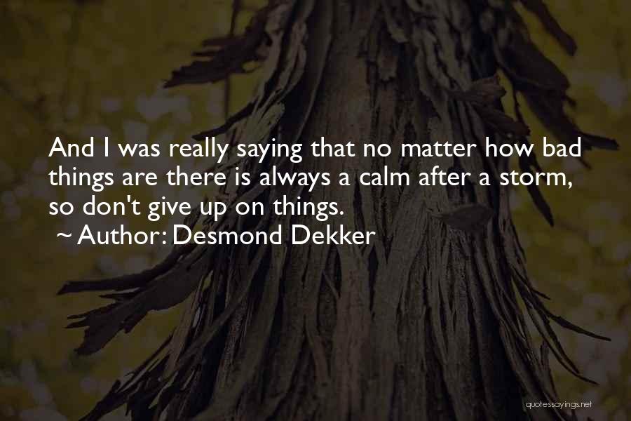 U Dont Matter To Me Quotes By Desmond Dekker